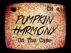 Pumpkin Harmony – On The Case